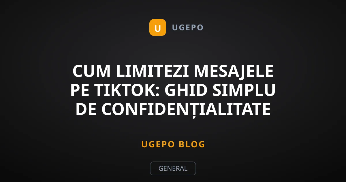 Cum limitezi mesajele pe TikTok: Ghid simplu de confidențialitate